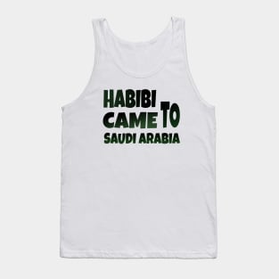 Hbibi came to Saudi Arabia Tank Top